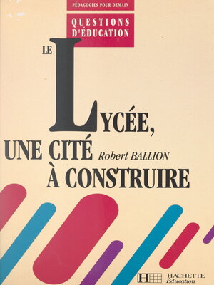 cover image of Le lycée, une cité à construire